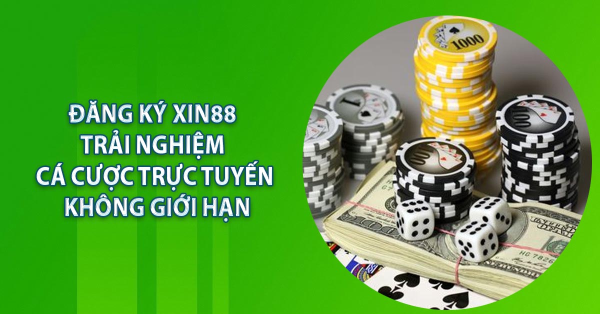 Đăng Ký Xin88 - Trải Nghiệm Cá Cược Trực Tuyến Không Giới Hạn