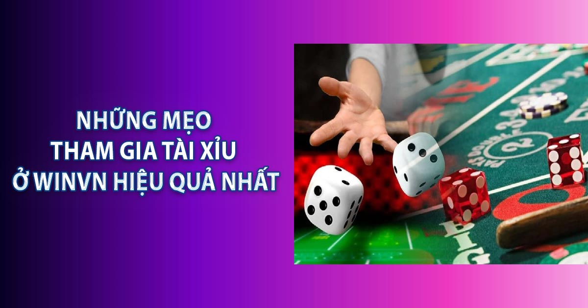 Những mẹo tham gia tài xỉu ở WINVN hiệu quả nhất